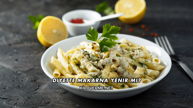 Diyette Makarna Yenir mi?