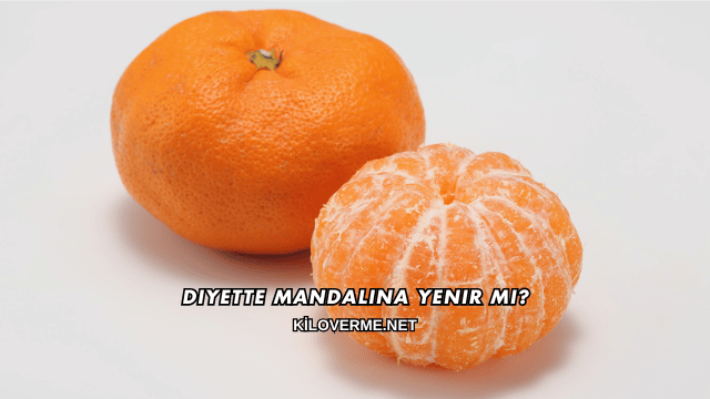 Diyette Mandalina Yenir mi?