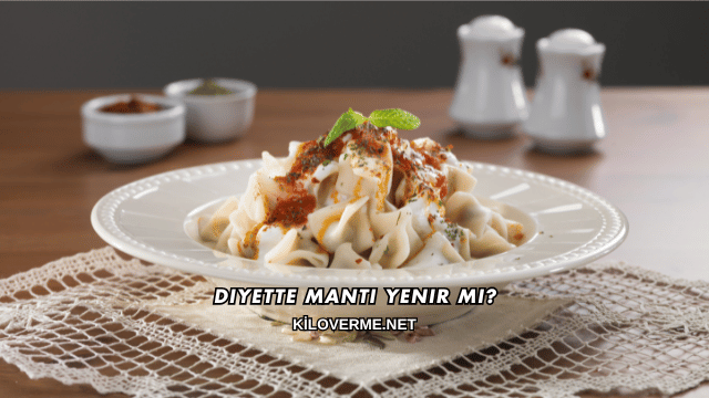 Diyette Mantı Yenir mi?