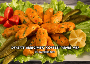 Diyette Mercimek Köftesi Yenir mi?