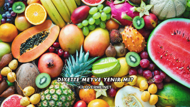 Diyette Meyve Yenir mi?