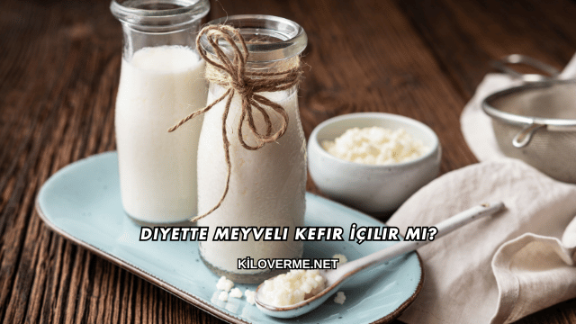 Diyette Meyveli Kefir İçilir mi?