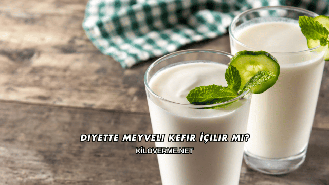Diyette Meyveli Kefir İçilir mi?
