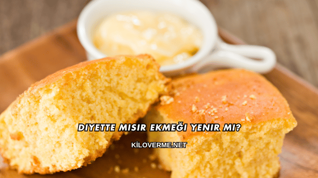 Diyette Mısır Ekmeği Yenir mi?