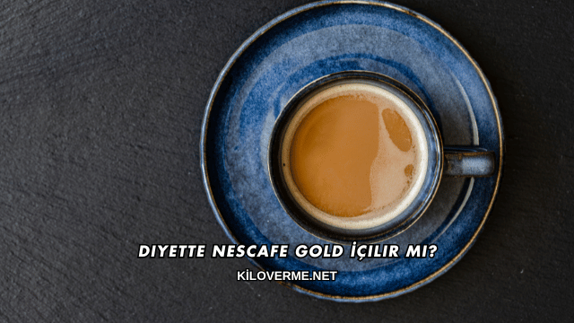 Diyette Nescafe Gold İçilir mi?