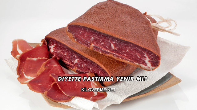 Diyette Pastırma Yenir mi?