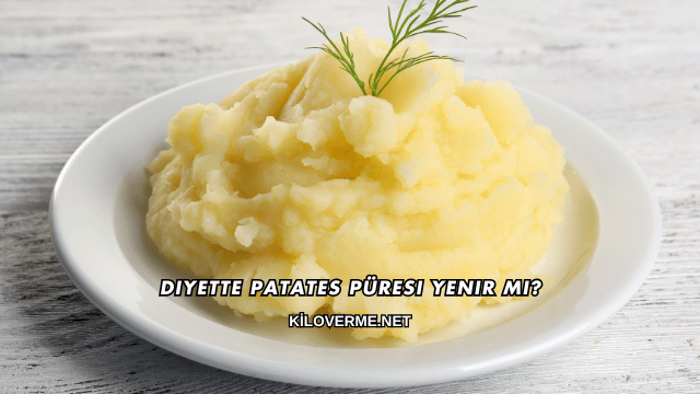 Diyette Patates Püresi Yenir mi?