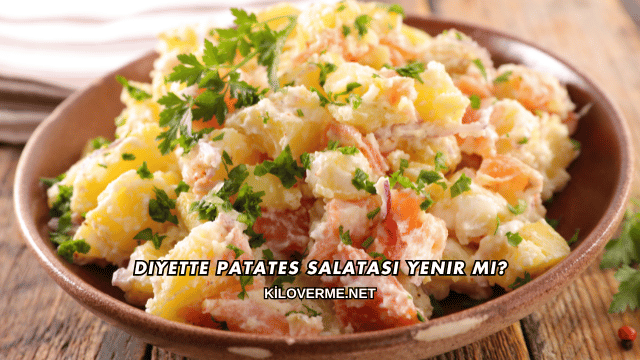 Diyette Patates Salatası Yenir mi?