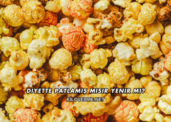 Diyette Patlamış Mısır Yenir mi?