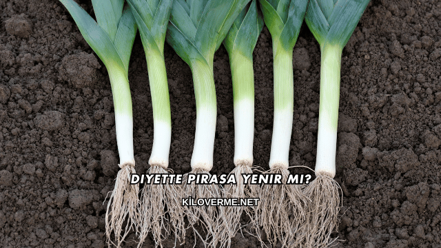 Diyette Pırasa Yenir mi?