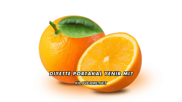 Diyette Portakal Yenir mi?