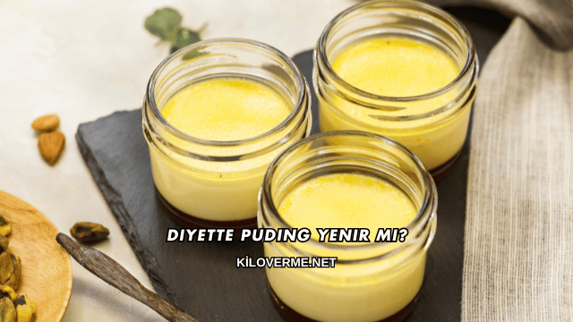 Diyette Puding Yenir mi?