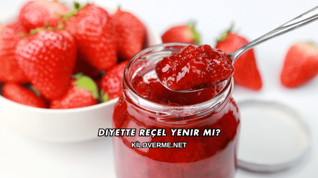 Diyette Reçel Yenir mi?