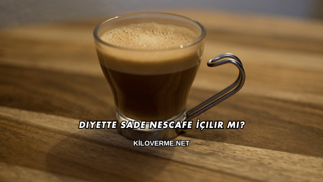 Diyette Sade Nescafe İçilir mi?
