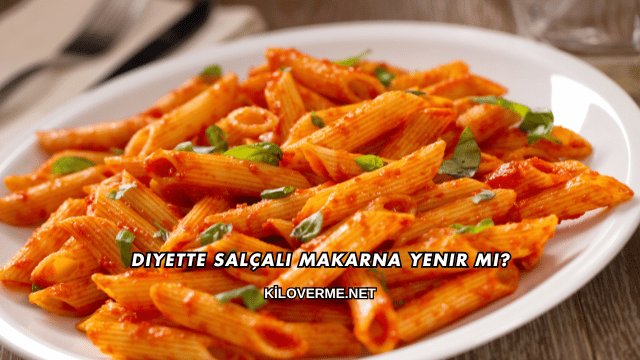 Diyette Salçalı Makarna Yenir mi?