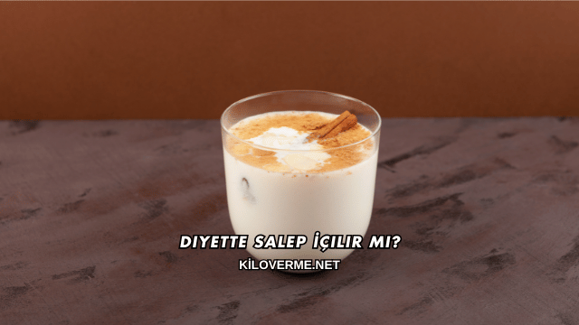 Diyette Salep İçilir mi?
