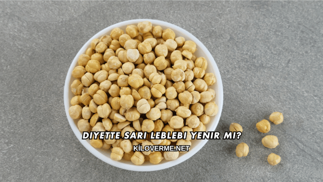 Diyette Sarı Leblebi Yenir mi?