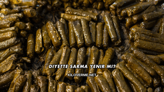 Diyette Sarma Yenir mi?