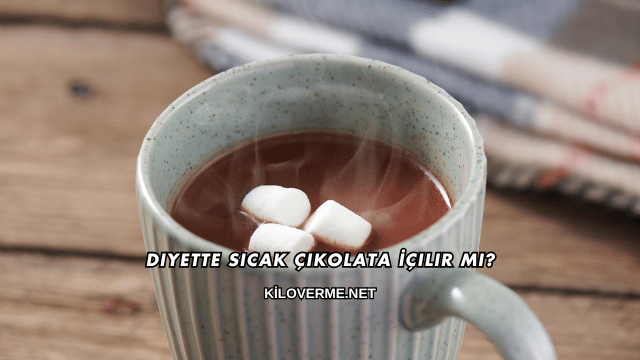 Diyette Sıcak Çikolata İçilir mi?