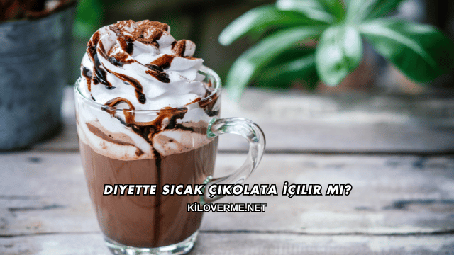 Diyette Sıcak Çikolata İçilir mi?