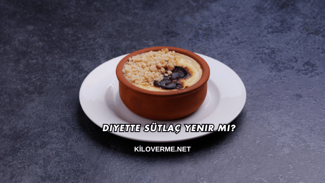Diyette Sütlaç Yenir mi?