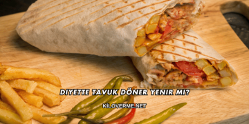 Diyette Tavuk Döner Yenir mi?
