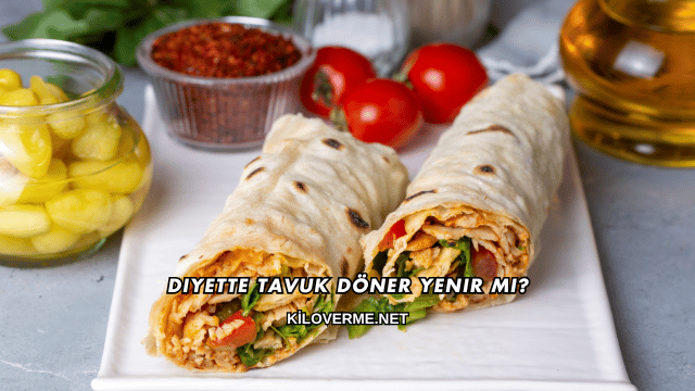 Diyette Tavuk Döner Yenir mi?