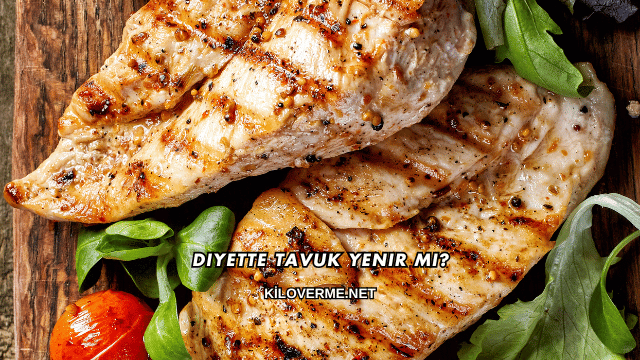Diyette Tavuk Yenir mi?