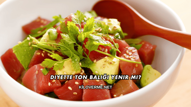 Diyette Ton Balığı Yenir mi?