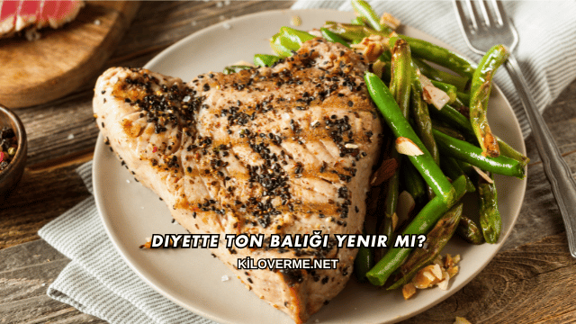 Diyette Ton Balığı Yenir mi?