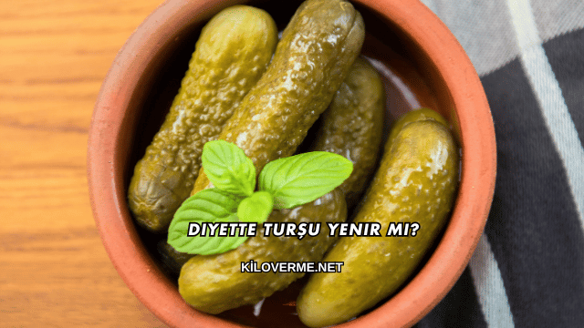 Diyette Turşu Yenir mi?