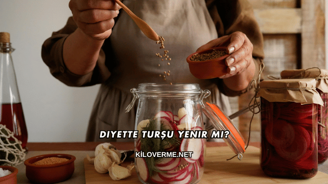 Diyette Turşu Yenir mi?