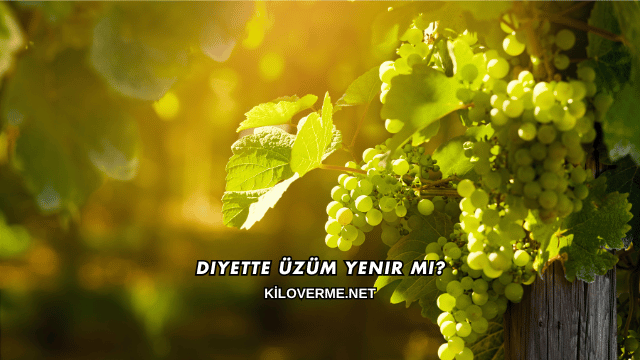 Diyette Üzüm Yenir mi?