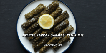 Diyette Yaprak Sarması Yenir mi?