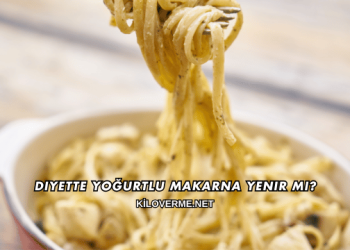 Diyette Yoğurtlu Makarna Yenir mi?