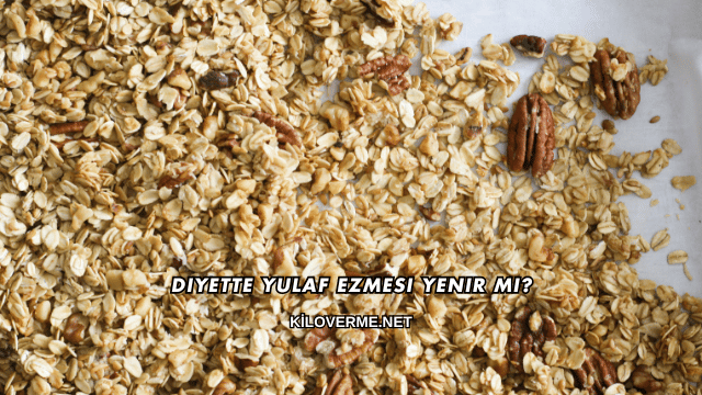Diyette Yulaf Ezmesi Yenir mi?