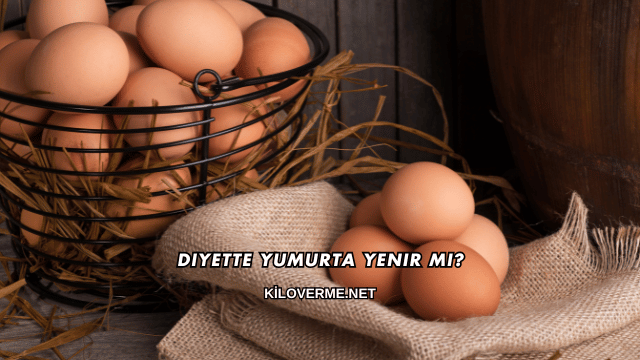 Diyette Yumurta Yenir mi?
