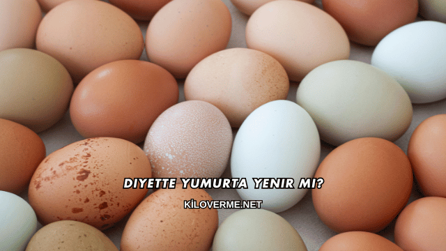 Diyette Yumurta Yenir mi?