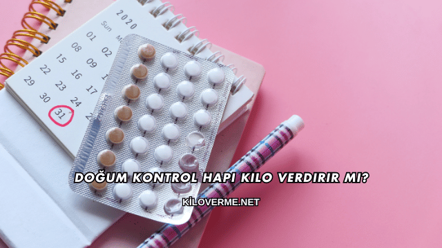 Doğum Kontrol Hapı Kilo Verdirir mi?
