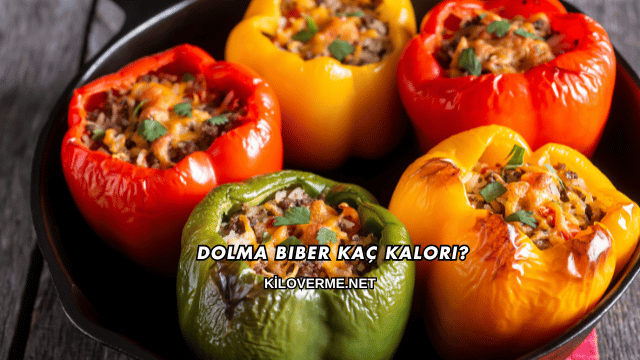 Dolma Biber Kaç Kalori?