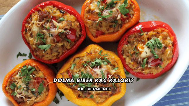 Dolma Biber Kaç Kalori?