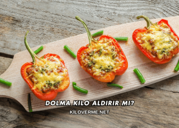 Dolma Kilo Aldırır mı?