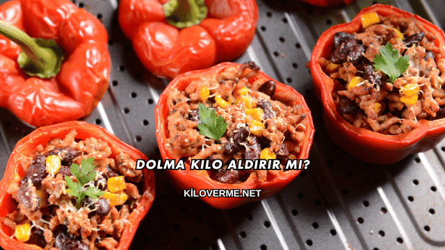 Dolma Kilo Aldırır mı?