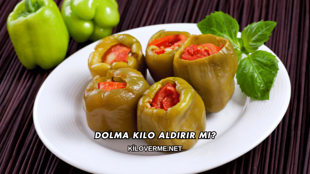 Dolma Kilo Aldırır mı?