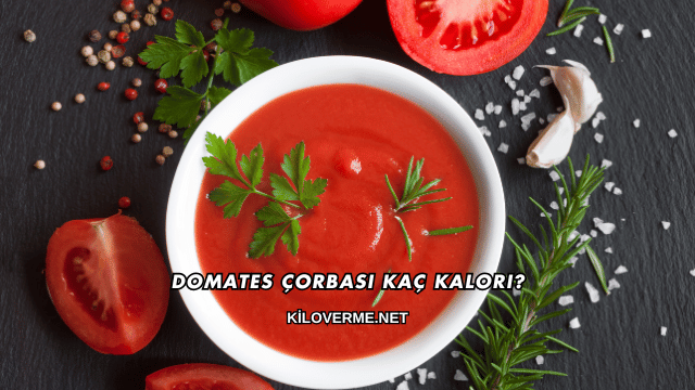 Domates Çorbası Kaç Kalori?