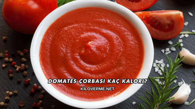 Domates Çorbası Kaç Kalori?