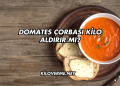 Domates Çorbası Kilo Aldırır mı?