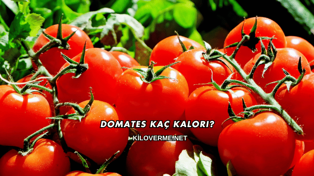 Domates Kaç Kalori