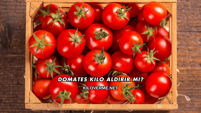 Domates Kilo Aldırır mı?