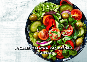 Domates Salatası Kaç Kalori?